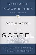 Secularity and the Gospel: Being Missionaries to Our Children
