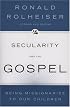 Secularity and the Gospel: Being Missionaries to Our Children