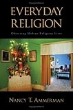 Everyday Religion: Observing Modern Religious Lives