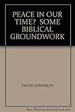 Peace in our time? : some biblical groundwork