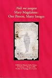 Noli Me Tangere Mary Magdalene: One Person, Many Images (Documenta Libraria)