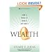 Wealth: Grow It, Protect It, Spend It, and Share It