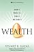 Wealth: Grow It, Protect It, Spend It, and Share It