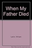 When my father died