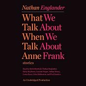 What We Talk About When We Talk About Anne Frank: Stories | [Nathan Englander]