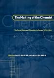 Review Cambridge University Press  / The Making of the Chemist: The Social History of Chemistry in Europe, 1789-1914