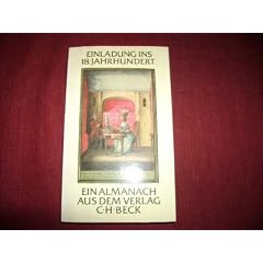 Einladung ins 18. Jahrhundert: Ein Almanach aus dem Verlag C.H. Beck im 225. Jahr seines Bestehens. Mit 19 Erstdrucken von Texten aus der Goethezeit