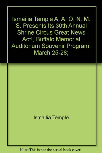 Ismailia Temple A. A. O. N. M. S. Presents Its 30th Annual Shrine Circus Great News Act!, Buffalo Memorial Auditorium Souvenir Program, March 25-28;
