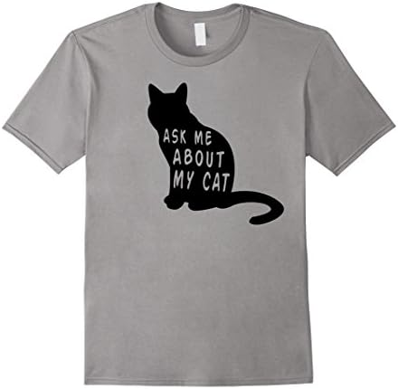 Men's Ask Me About My Cat Funny T-Shirt Tee Shirt Gift Idea Kitten 3XL Slate