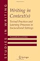 Writing in Context(s): Textual Practices and Learning Processes in Sociocultural Settings (Studies in Writing)