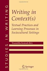 Writing in Context(s): Textual Practices and Learning Processes in Sociocultural Settings (Studies in Writing)