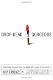 Drop Dead Gorgeous: Protecting Yourself from the Hidden Dangers of Cosmetics
