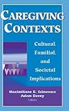 ISBN 9780826102874 product image for Caregiving Contexts: Cultural, Familial and Societal Implications | upcitemdb.com