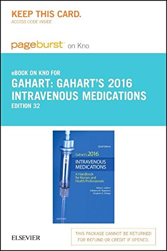 2016 Intravenous Medications - Elsevier eBook on Intel Education Study (Retail Access Card): A Handbook for Nurses and Health Professionals, 32e