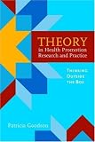 Theory in Health Promotion Research and Practice: Thinking Outside the Box