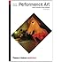 Performance Art: From Futurism to the Present (Third Edition)  (World of Art)
