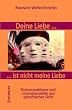 Deine Liebe... ist nicht meine Liebe: Partnerprobleme und L�sungsmodelle aus systemischer Sicht