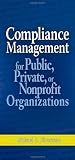 Compliance Management for Public, Private, or Non-Profit Organizations