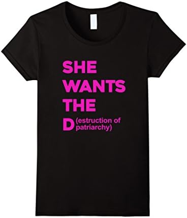 Women's She Wants The Destruction Of Patriarchy Funny Feminism Feminist T-Shirt Medium Black