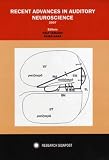 Recent Advances in Auditory Neuroscience 2007
