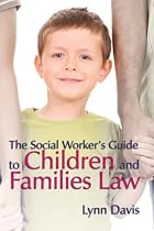 The Social Worker's Guide to Children and Families Law