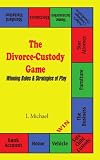 The Divorce-Custody Game: Winning Rules & Strategies of Play