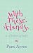 With These Hands: A Collection