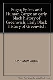 Sugar, spices and human cargo : an early Black history of Greenwich