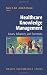 Healthcare Knowledge Management: Issues, Advances and Successes (Health Informatics)