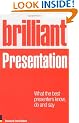Brilliant Presentation: What the Best Presenters Know, Do and Say (Brilliant Business)