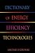 Dictionary of Energy Efficiency Technologies