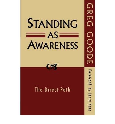 [(Standing as Awareness)] [Author: Greg Goode] published on (September, 2009)