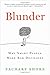 Blunder: Why Smart People Make Bad Decisions
