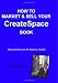 How to Market & Sell Your CreateSpace Book: Secrets From an Ad Agency Insider