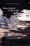 Human dignity and spirituality in a globalised world : encountering and promoting human dignity