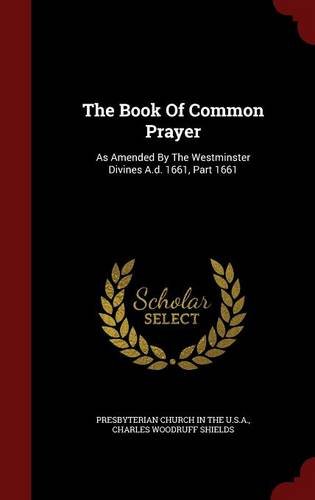 The Book Of Common Prayer: As Amended By The Westminster Divines A.d. 1661, Part 1661