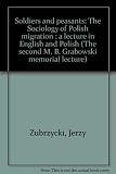 Soldiers and peasants : the Sociology of Polish migration : a lecture in English and Polish