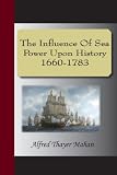 The influence of sea power upon history, 1660-1783 [microform]