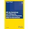 ABC der Gestaltung und Pr�fung des internen Kontrollsystems (IKS) im Unternehmen (f. �sterreich)