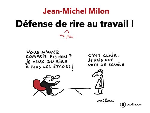 Défense de ne pas rire au travail: Des strips hilarants ! (French Edition)