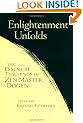 Enlightenment Unfolds: The Essential Teachings of Zen Master Dogen