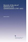 Records of the city of Baltimore (City commissioners) 1797-1813