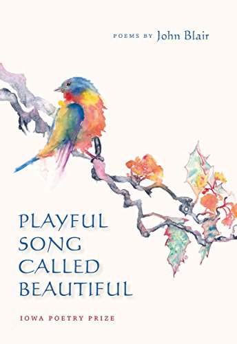 Playful Song Called Beautiful (Iowa Poetry Prize)