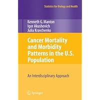 Cancer Mortality and Morbidity Patterns in the U.S. Population: An Interdisciplinary Approach (Statistics for Biology and Health)