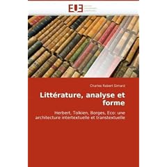 Litt�rature, analyse et forme: Herbert, Tolkien, Borges, Eco: une architecture intertextuelle et transtextuelle