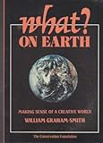 What? on earth : making sense of a creative world
