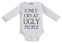 Spoilt Rotten - Only Cry At UGLY People Long Sleeve Babygrows / Bodysuit Alternative Baby Clothes 100% Organic Sizes 0-6 months WHITE