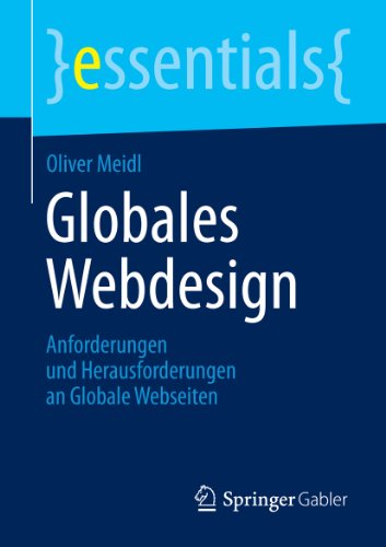 Globales Webdesign: Anforderungen und Herausforderungen an Globale Webseiten (essentials) (German Edition)