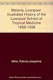 'Malaria Liverpool' : an illustrated history of the Liverpool School of Tropical Medicine 1898-1998