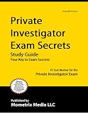 Private Investigator Exam Secrets Study Guide: PI Test Review for the Private Investigator Exam